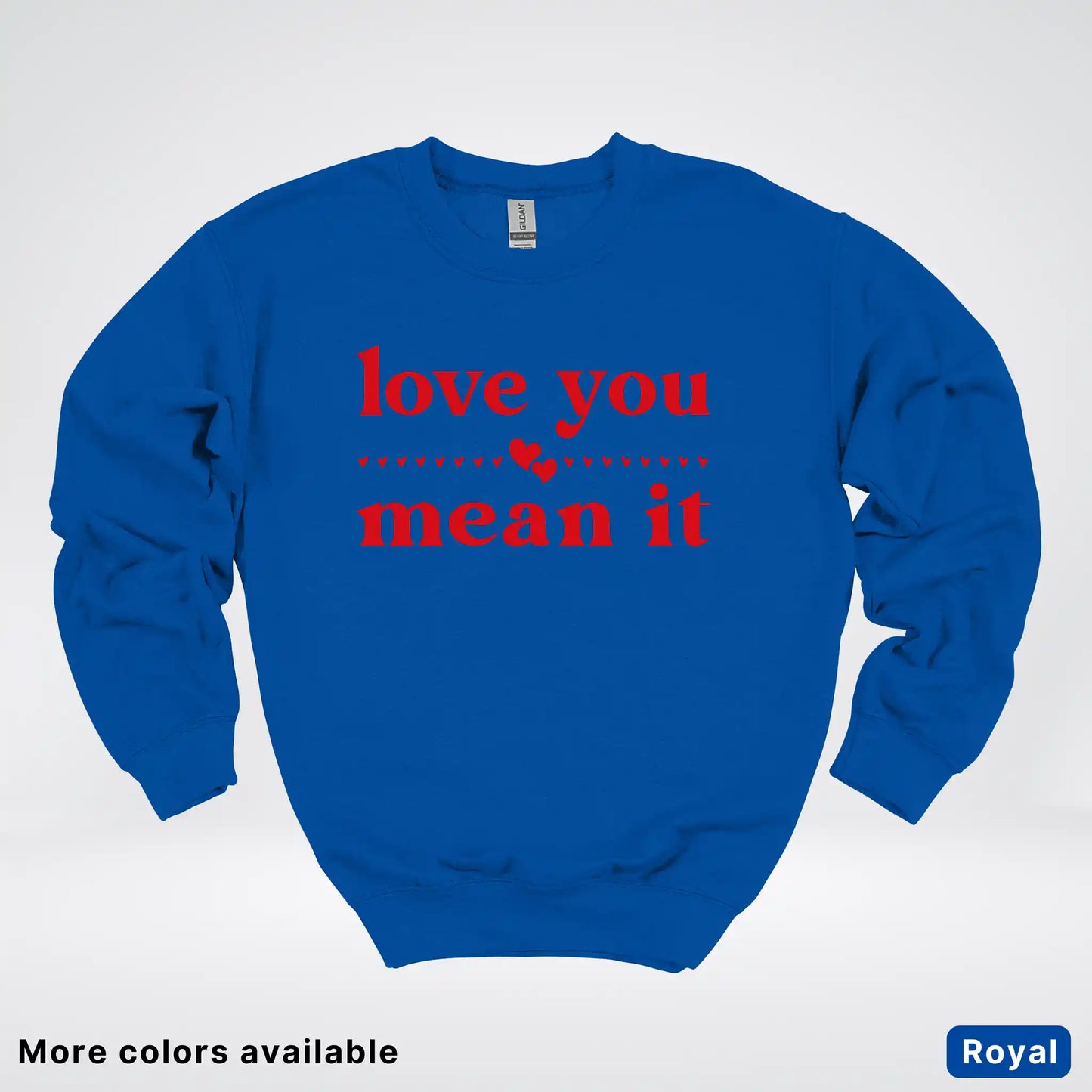 Love You Mean It – Red Design - Crewneck Sweatshirt