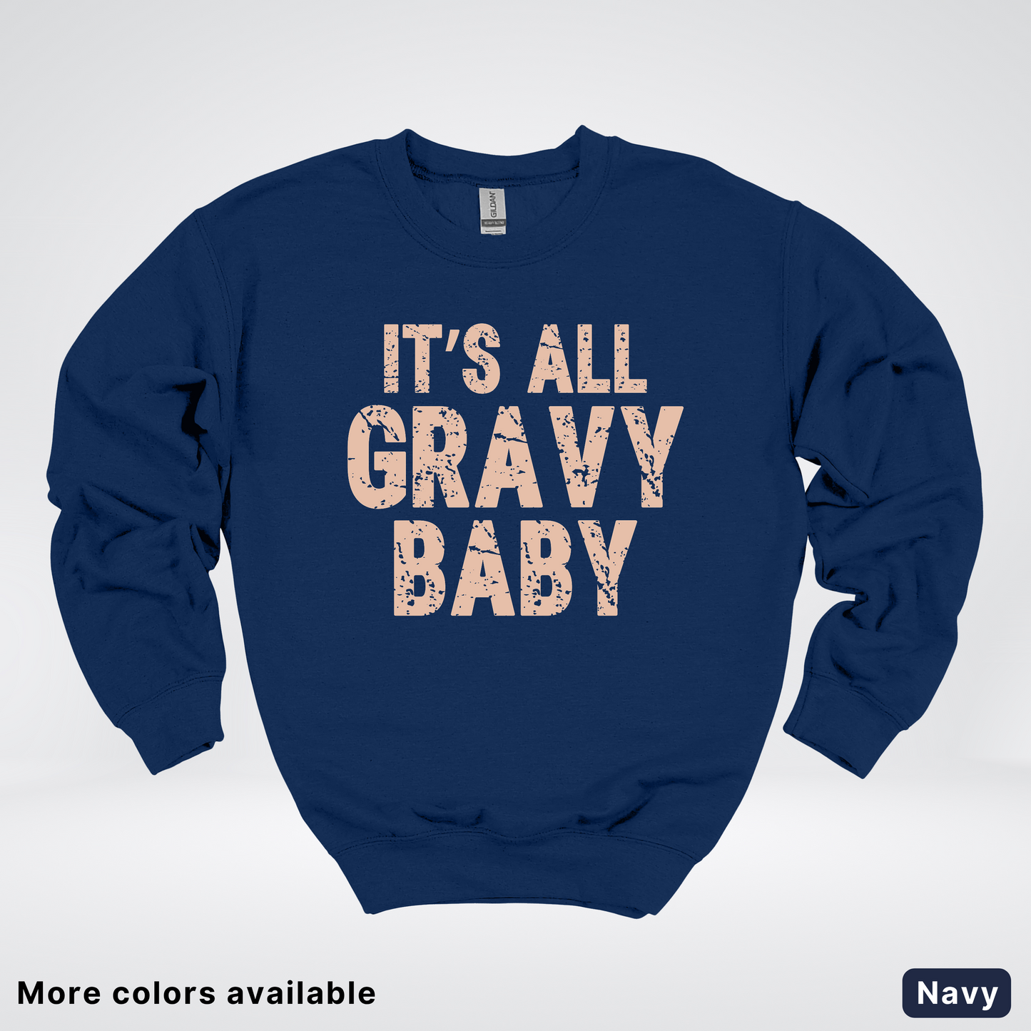 Its All Gravy Baby - Sweatshirt