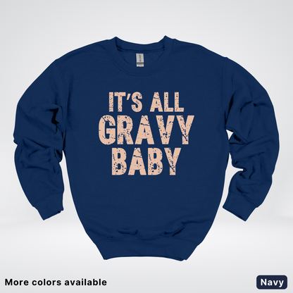 Its All Gravy Baby - Sweatshirt
