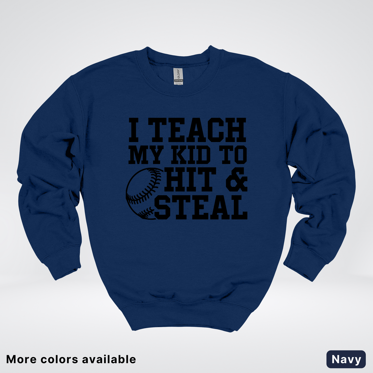 I Teach My Kids To Hit & Steal - Black Design - Sweatshirt