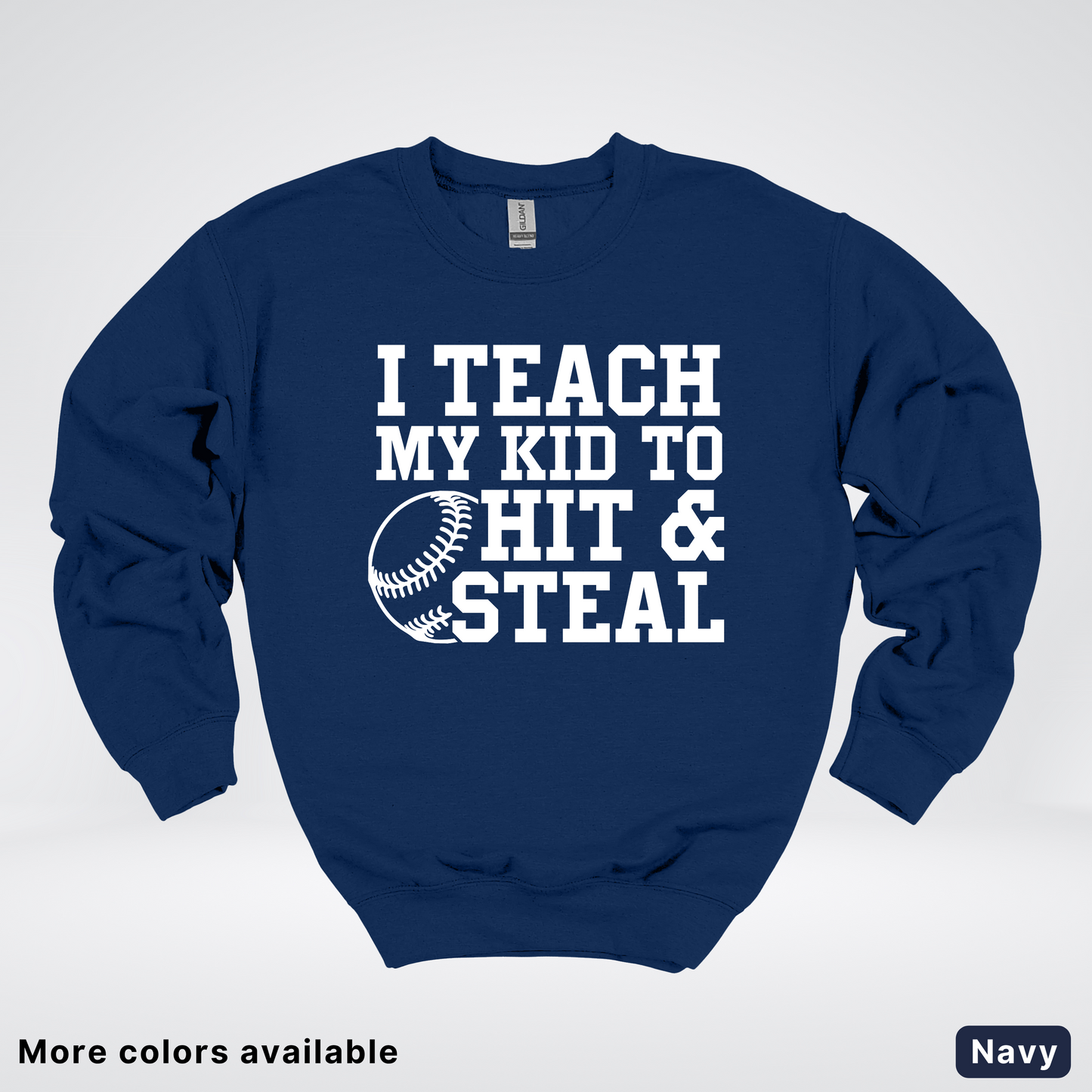 I Teach My Kids To Hit & Steal - White Design - Sweatshirt