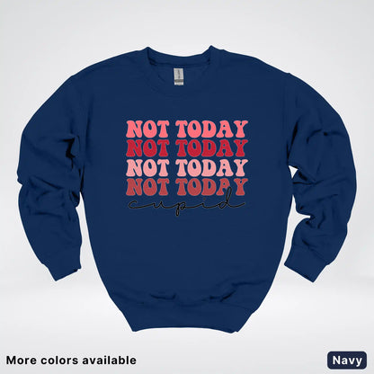 Not Today Cupid - Crewneck Sweatshirt
