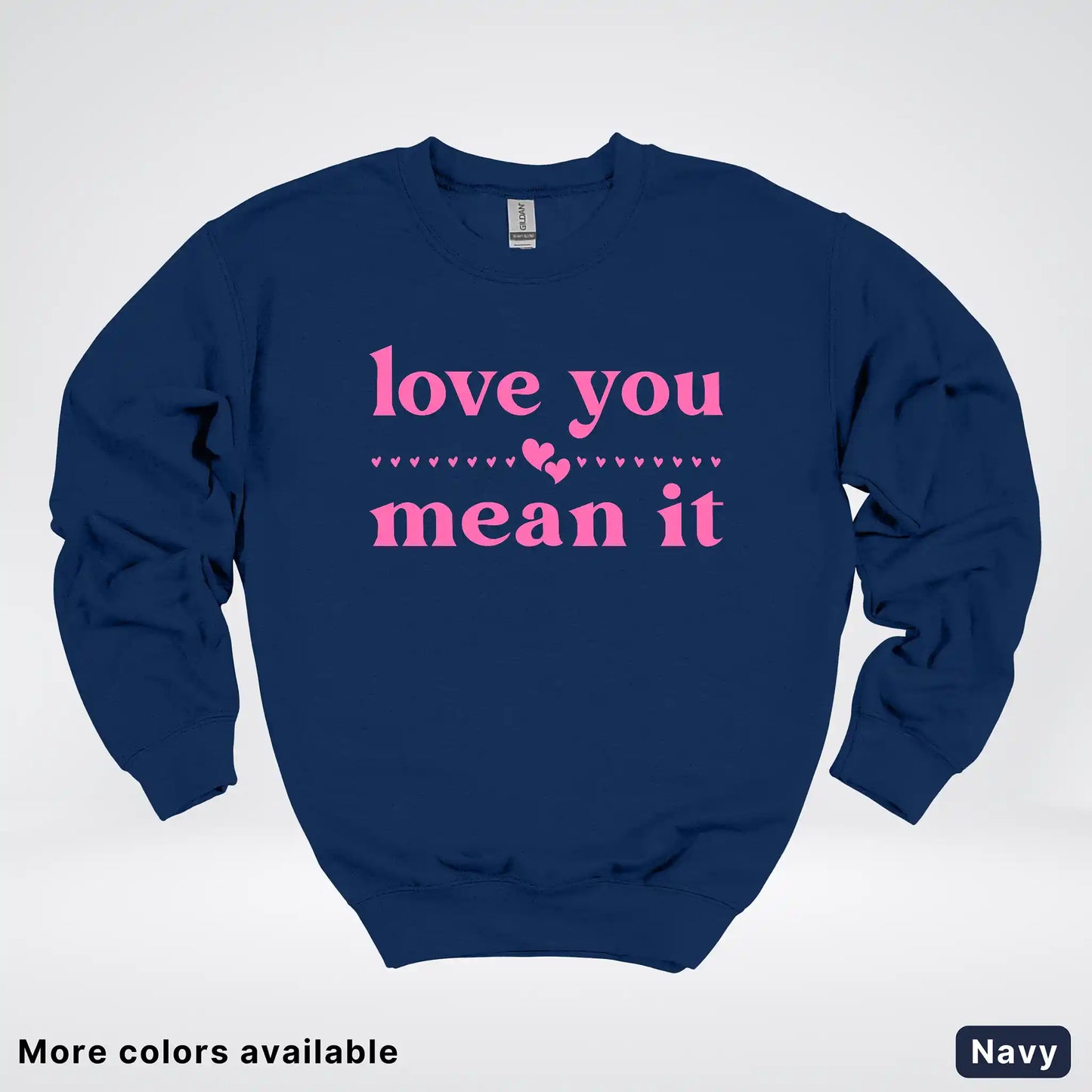 Love You Mean It – Pink Design - Crewneck Sweatshirt