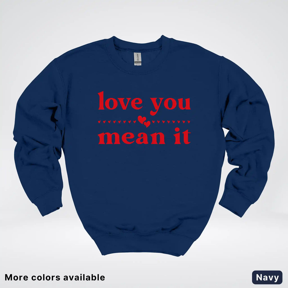Love You Mean It – Red Design - Crewneck Sweatshirt