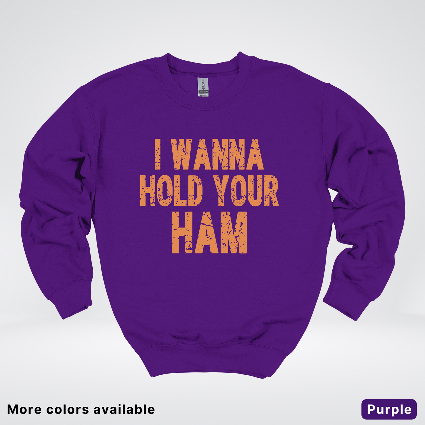 I Wanna Hold Your Ham - Sweatshirt