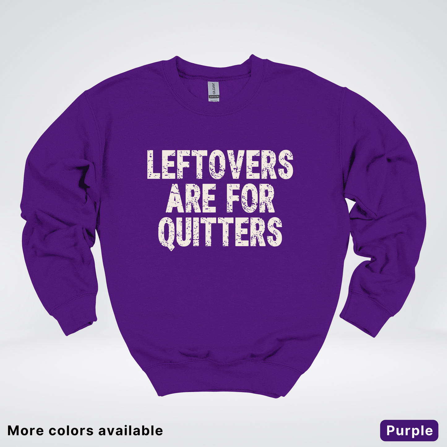 Leftovers Are For Quitters - Sweatshirt