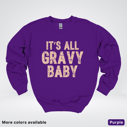 Its All Gravy Baby - Sweatshirt