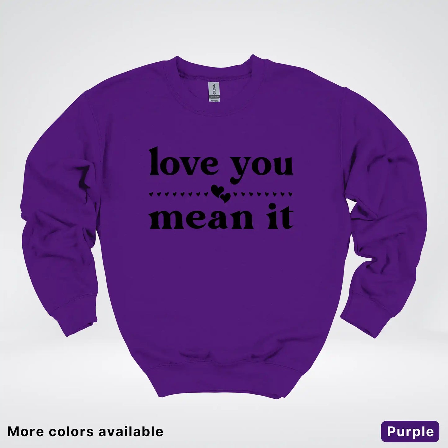 Love You Mean It – Black Design - Crewneck Sweatshirt