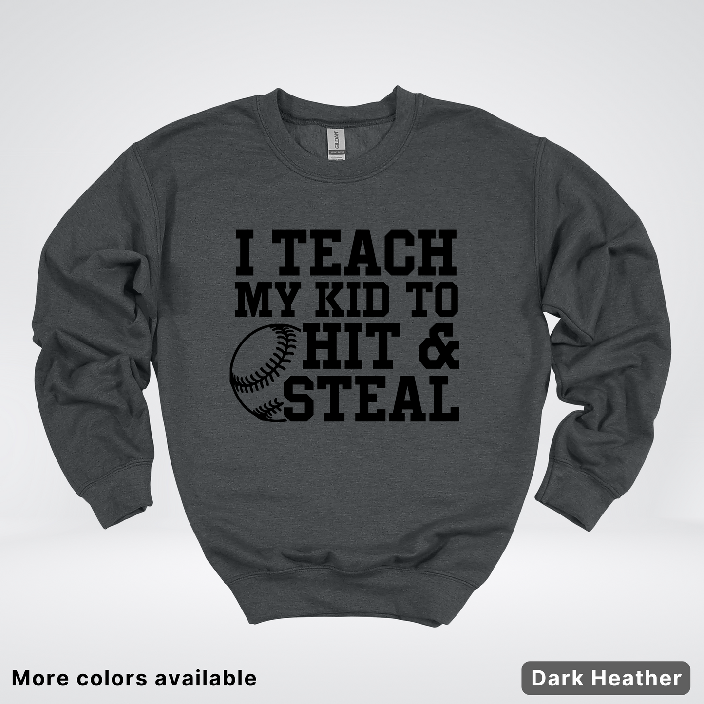 I Teach My Kids To Hit & Steal - Black Design - Sweatshirt