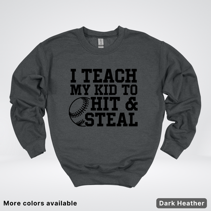 I Teach My Kids To Hit & Steal - Black Design - Sweatshirt
