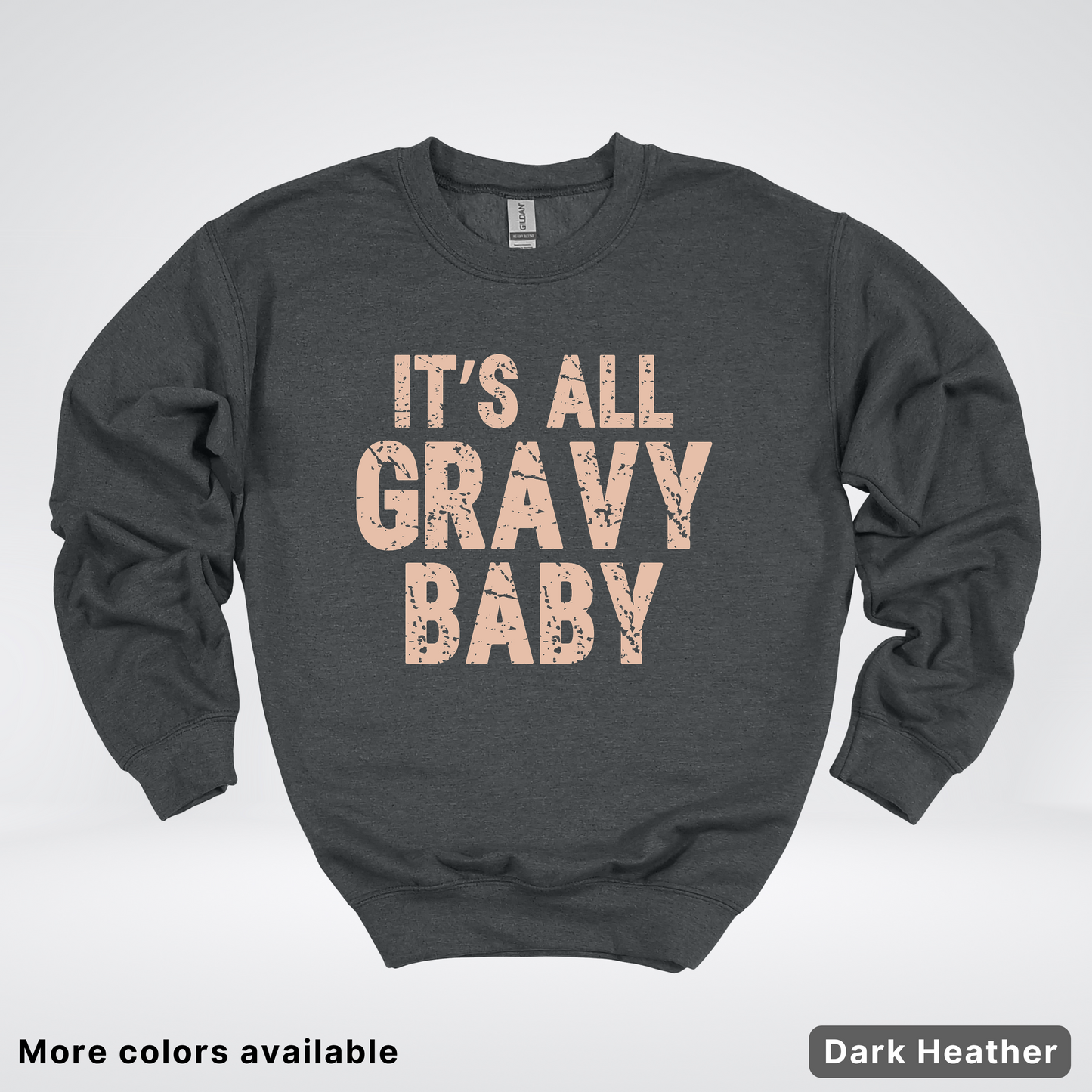Its All Gravy Baby - Sweatshirt