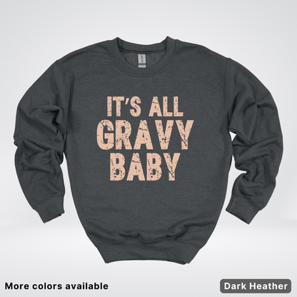 Its All Gravy Baby - Sweatshirt