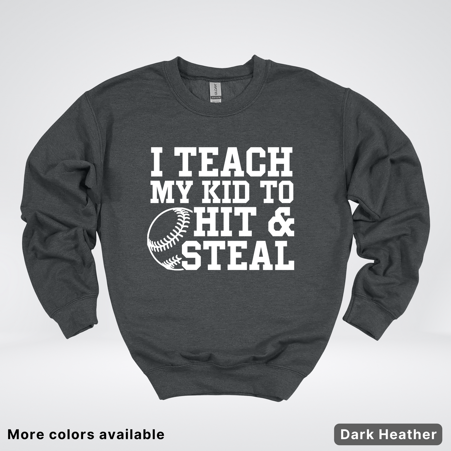 I Teach My Kids To Hit & Steal - White Design - Sweatshirt