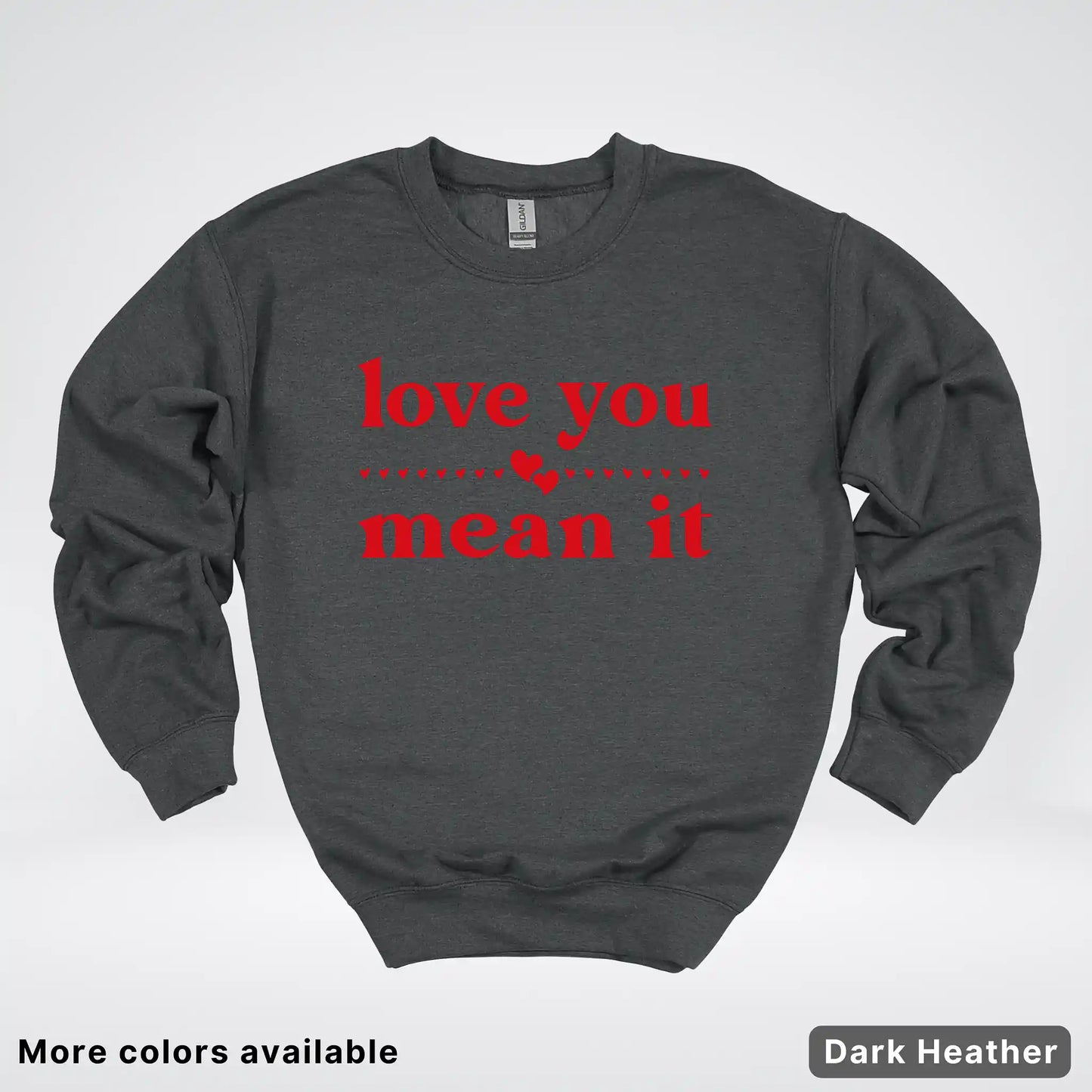 Love You Mean It – Red Design - Crewneck Sweatshirt