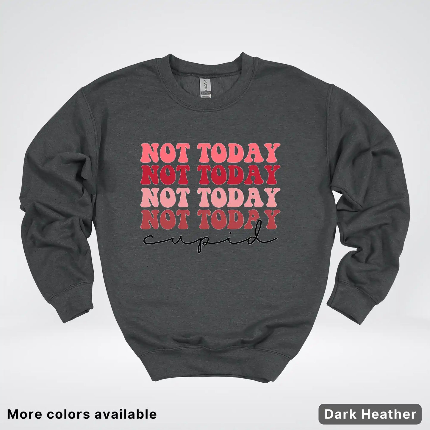 Not Today Cupid - Crewneck Sweatshirt