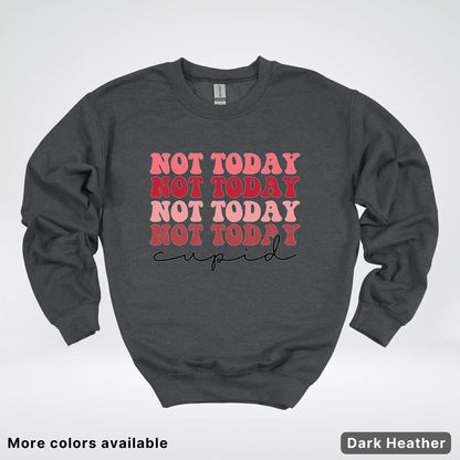 Not Today Cupid - Crewneck Sweatshirt