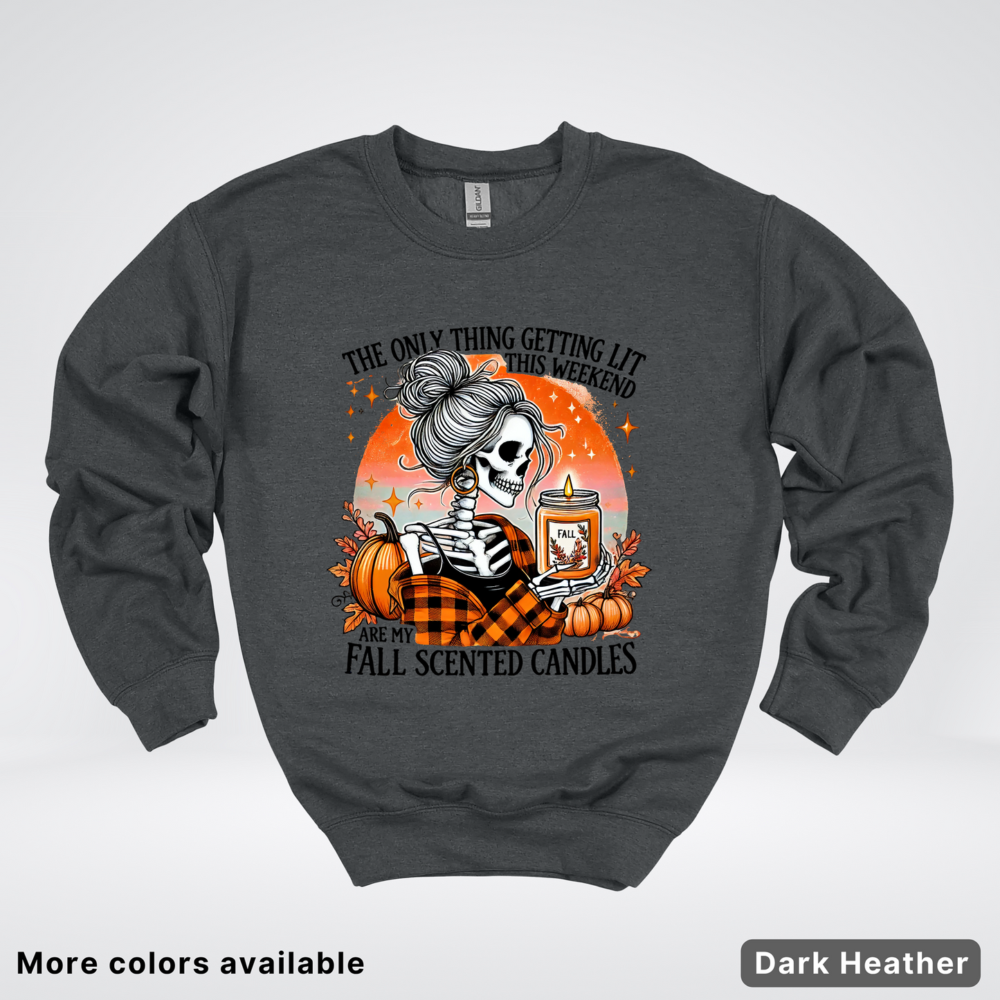 Only Thing Lit Is Fall Scented Candles - Crewneck Sweatshirts