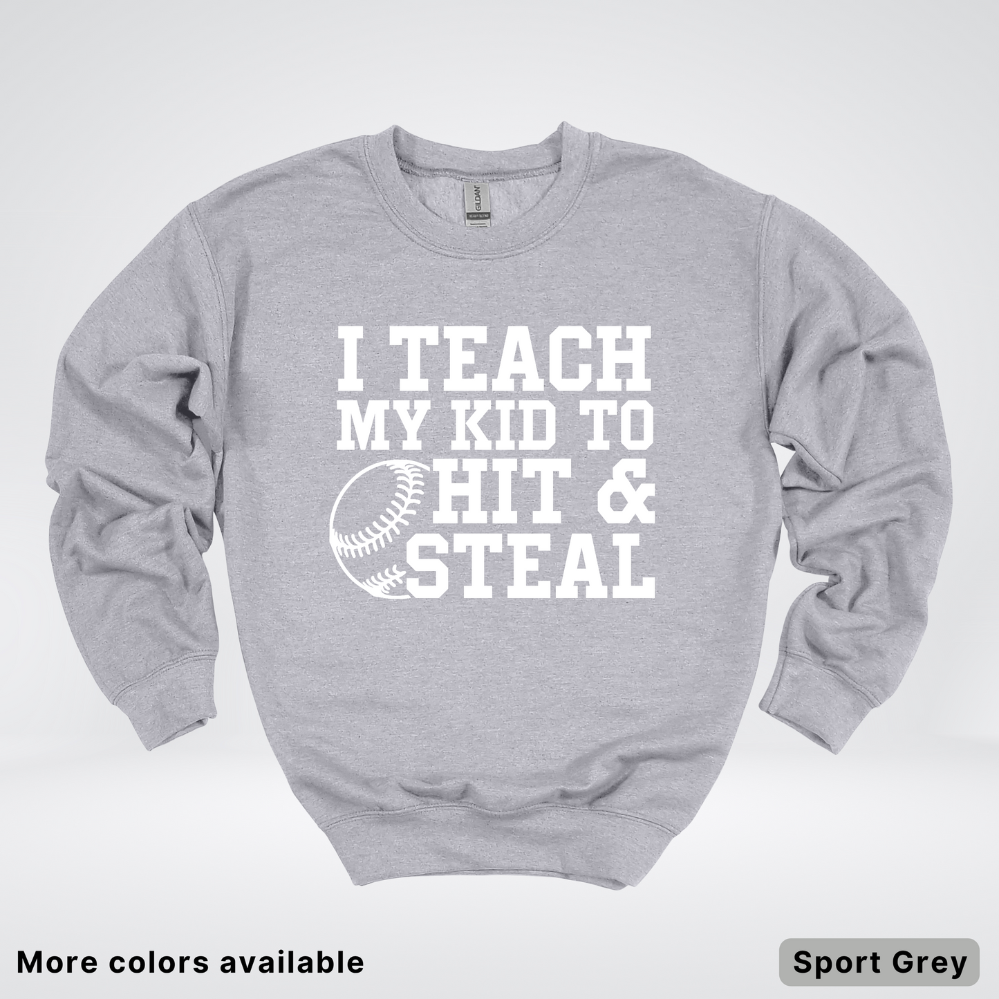 I Teach My Kids To Hit & Steal - White Design - Sweatshirt
