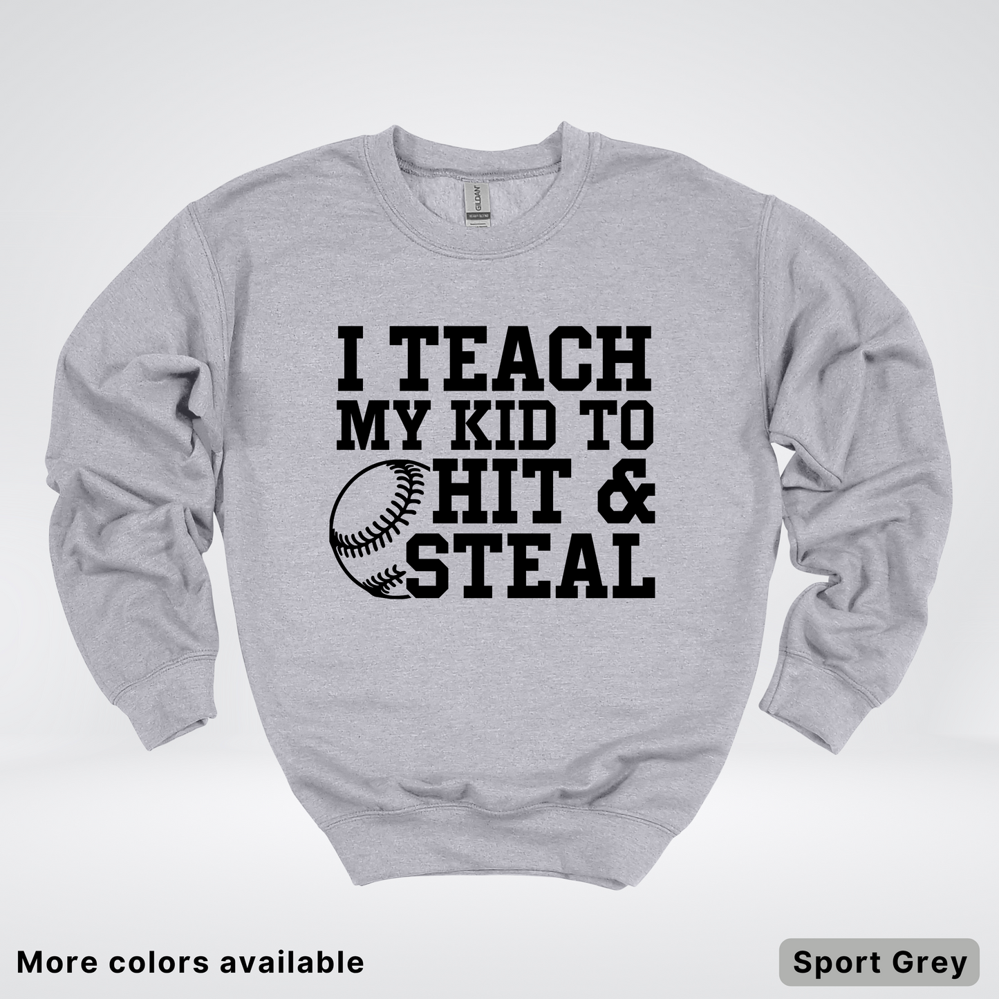 I Teach My Kids To Hit & Steal - Black Design - Sweatshirt