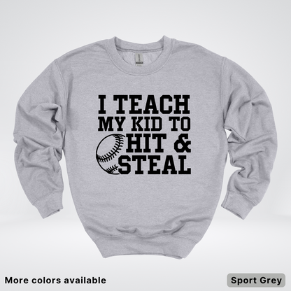 I Teach My Kids To Hit & Steal - Black Design - Sweatshirt
