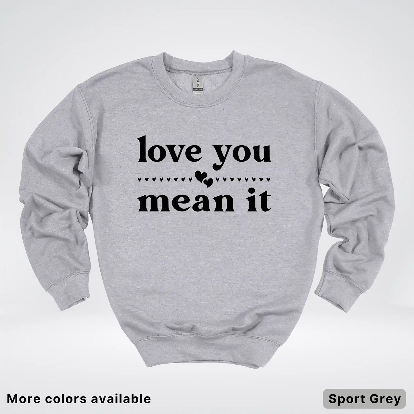 Love You Mean It – Black Design - Crewneck Sweatshirt