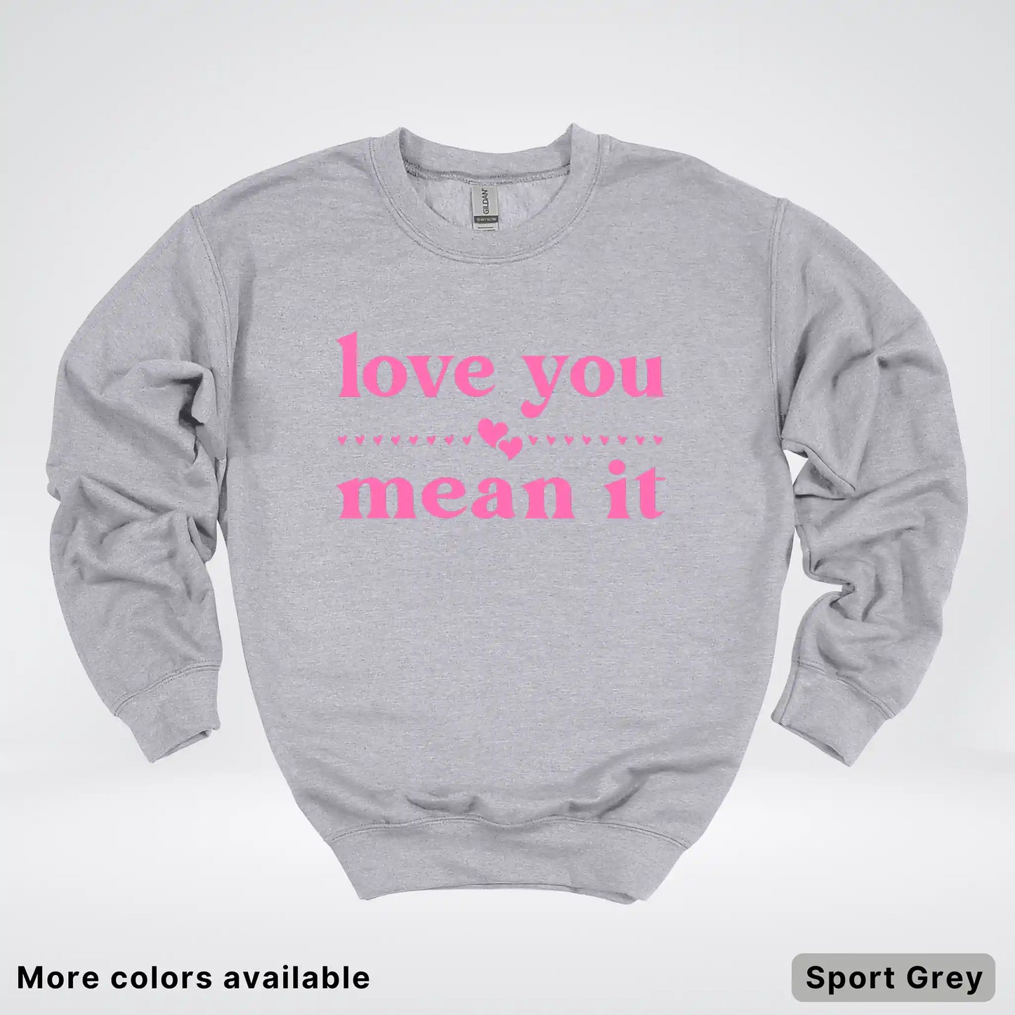 Love You Mean It – Pink Design - Crewneck Sweatshirt