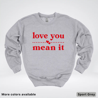 Love You Mean It – Red Design - Crewneck Sweatshirt