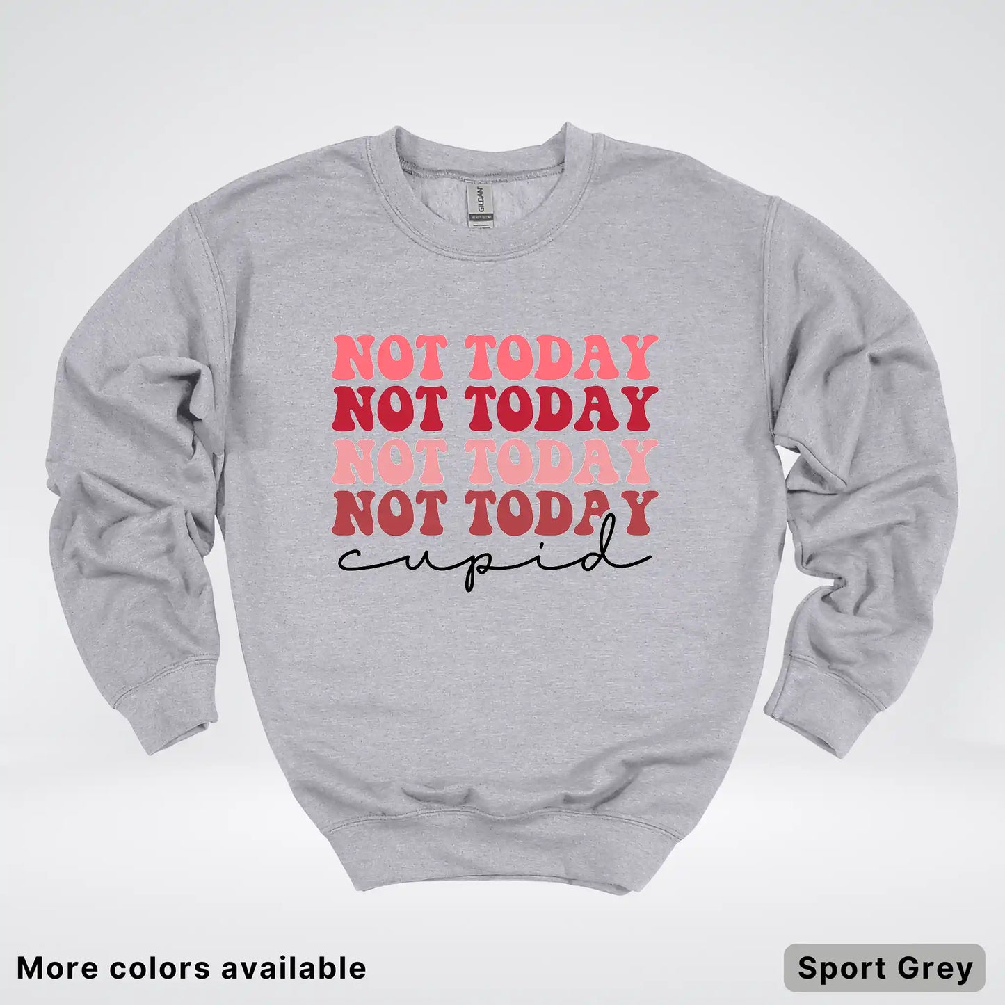 Not Today Cupid - Crewneck Sweatshirt