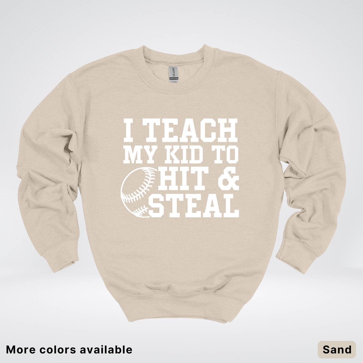I Teach My Kids To Hit & Steal - White Design - Sweatshirt