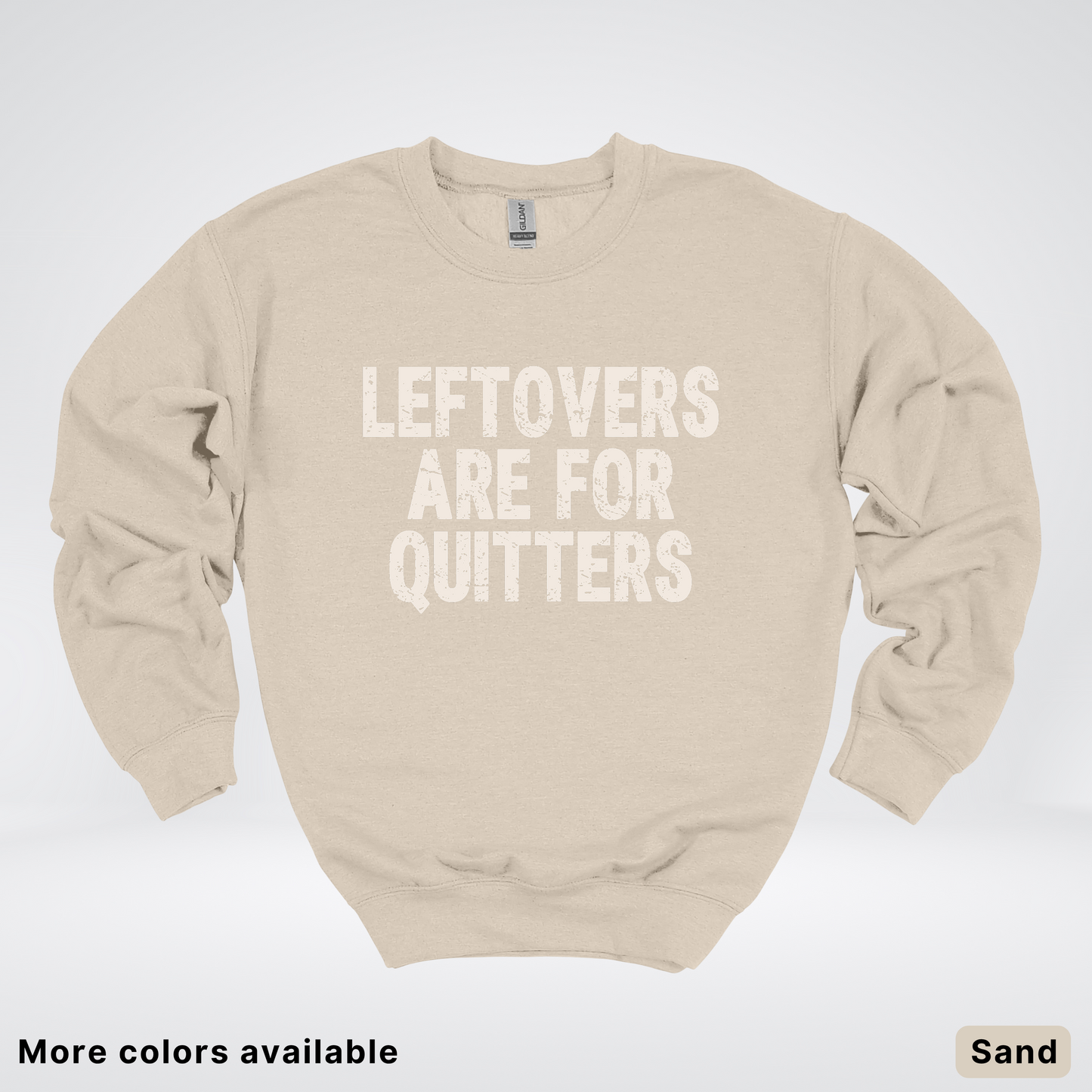 Leftovers Are For Quitters - Sweatshirt