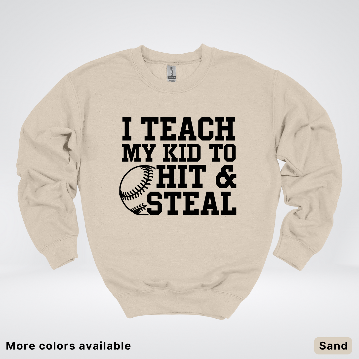 I Teach My Kids To Hit & Steal - Black Design - Sweatshirt