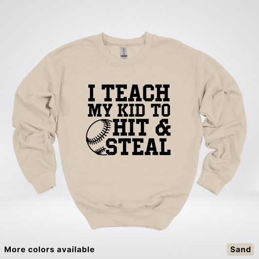 I Teach My Kids To Hit & Steal - Black Design - Sweatshirt