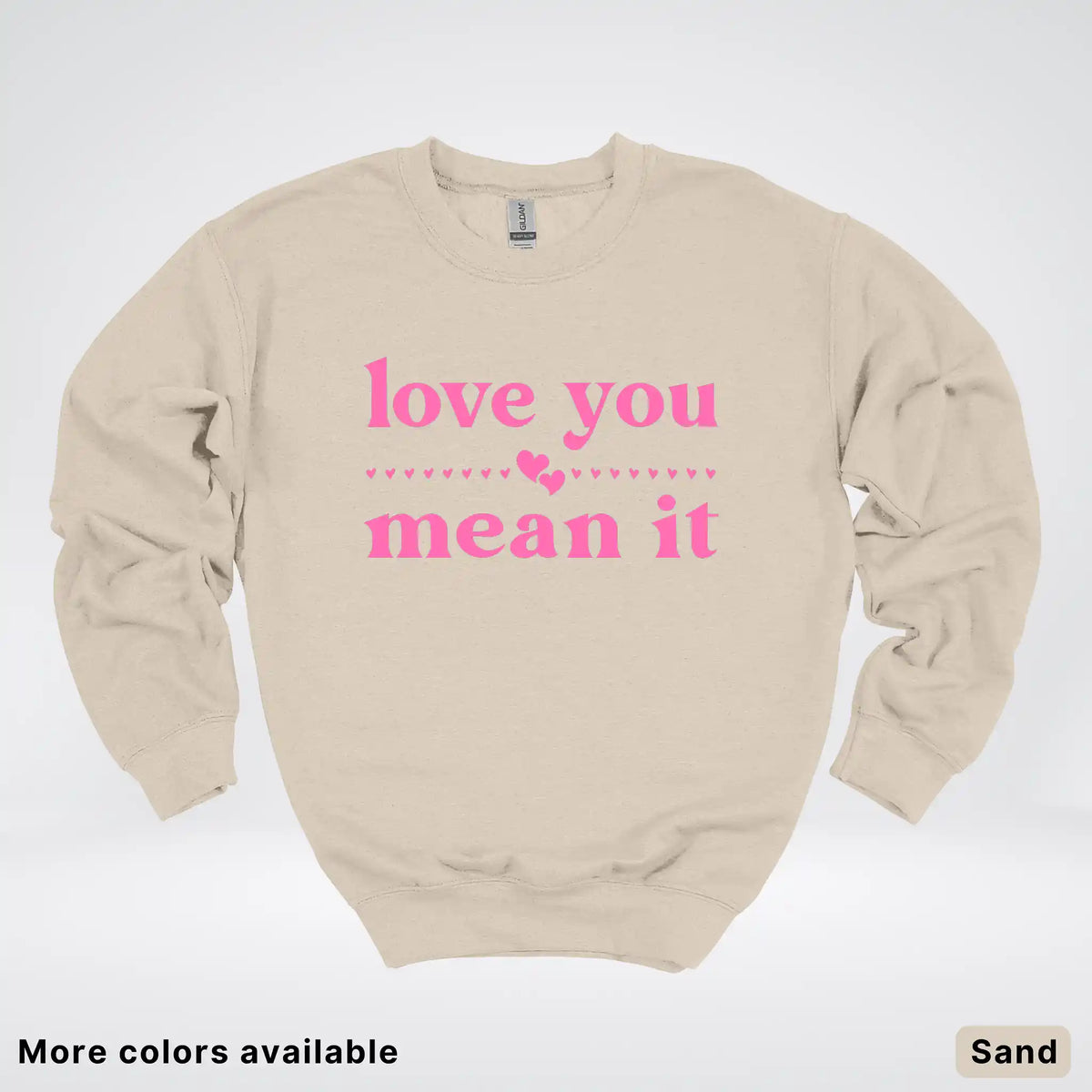 Love You Mean It – Pink Design - Crewneck Sweatshirt
