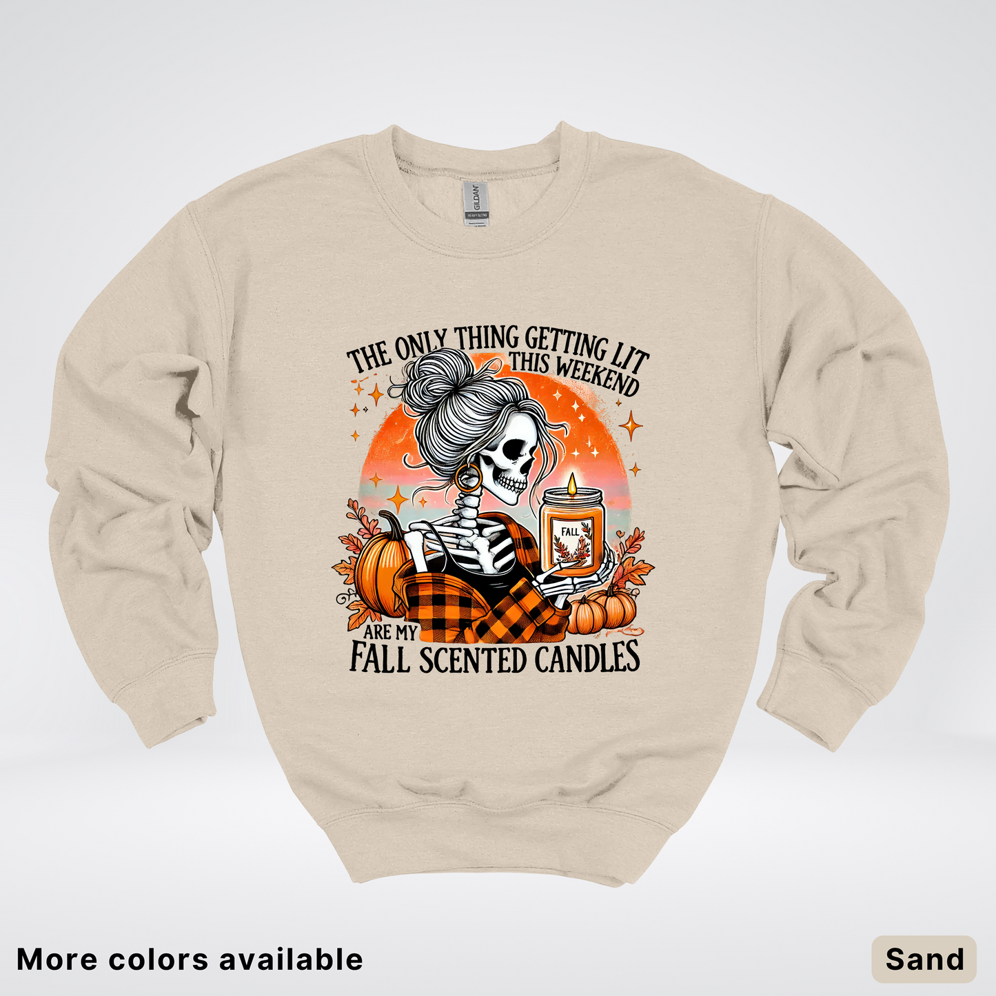 Only Thing Lit Is Fall Scented Candles - Crewneck Sweatshirts