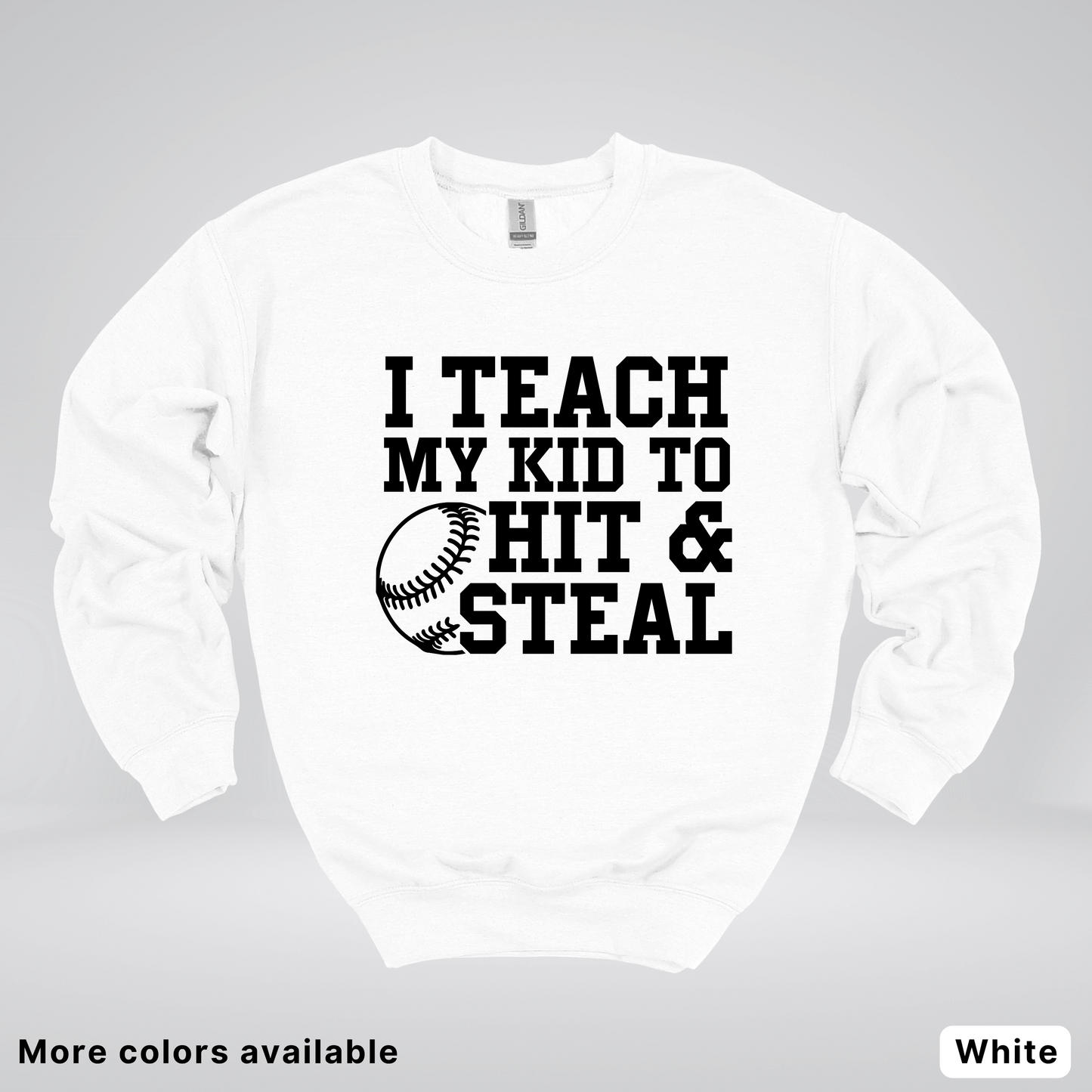 I Teach My Kids To Hit & Steal - Black Design - Sweatshirt