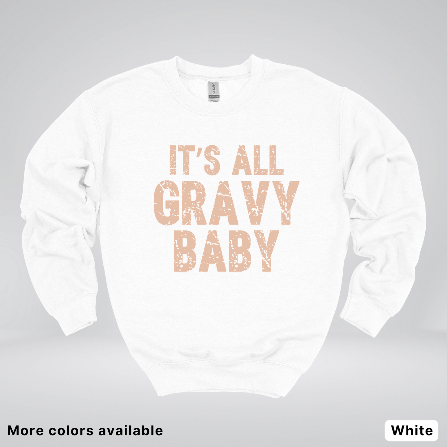 Its All Gravy Baby - Sweatshirt