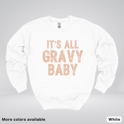 Its All Gravy Baby - Sweatshirt