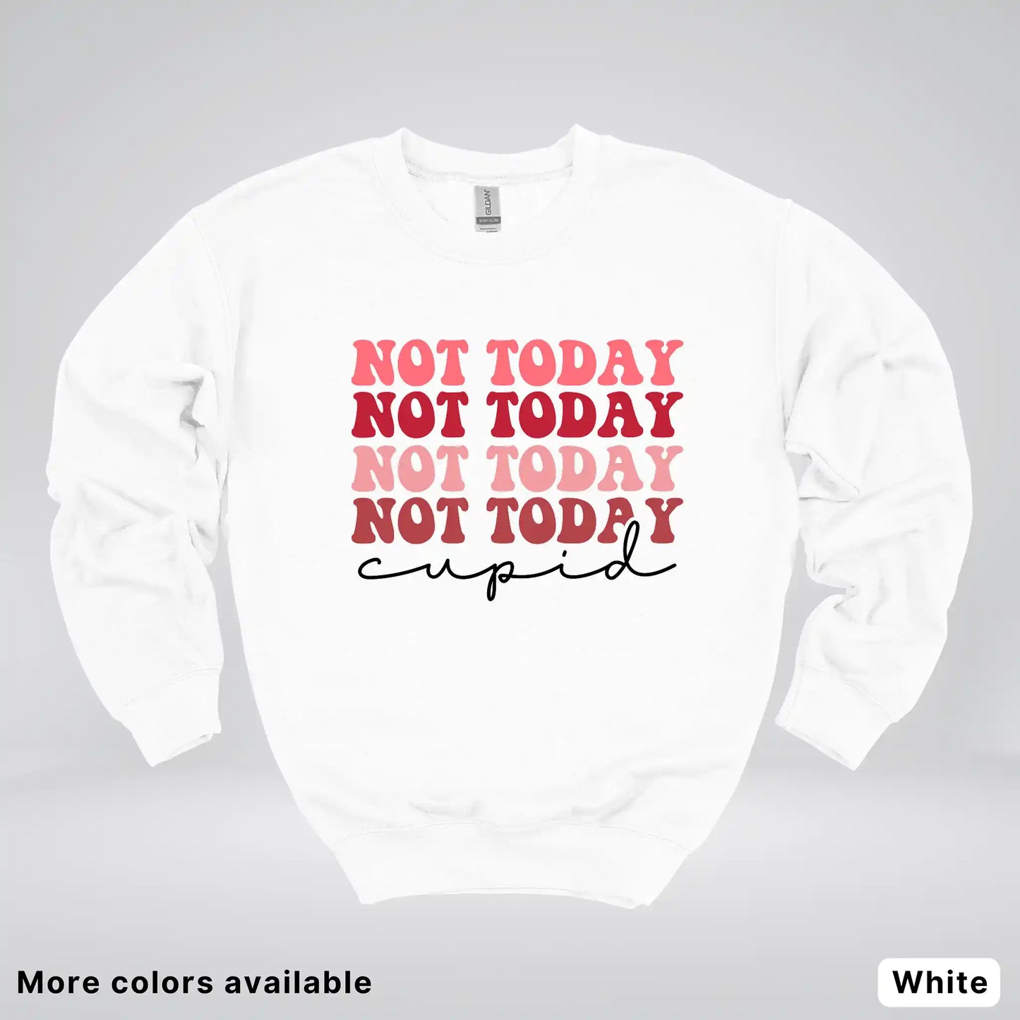 Not Today Cupid - Crewneck Sweatshirt