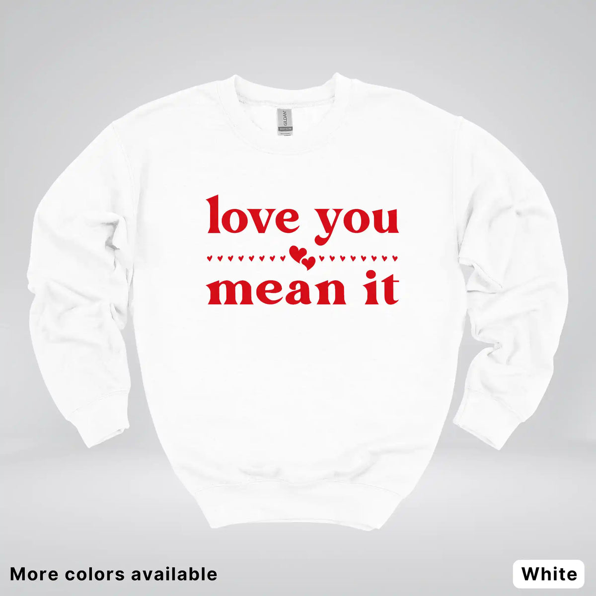 Love You Mean It – Red Design - Crewneck Sweatshirt