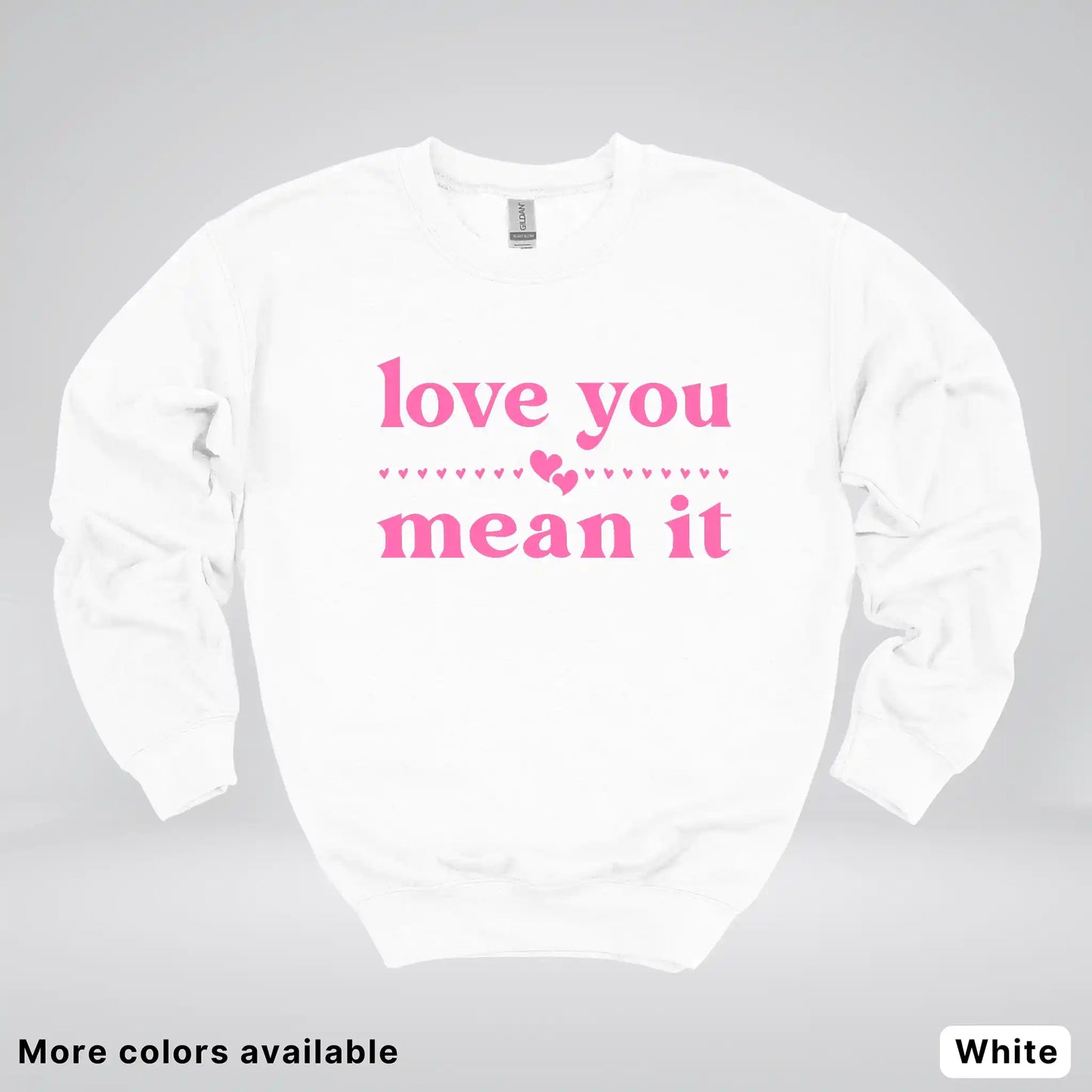 Love You Mean It – Pink Design - Crewneck Sweatshirt