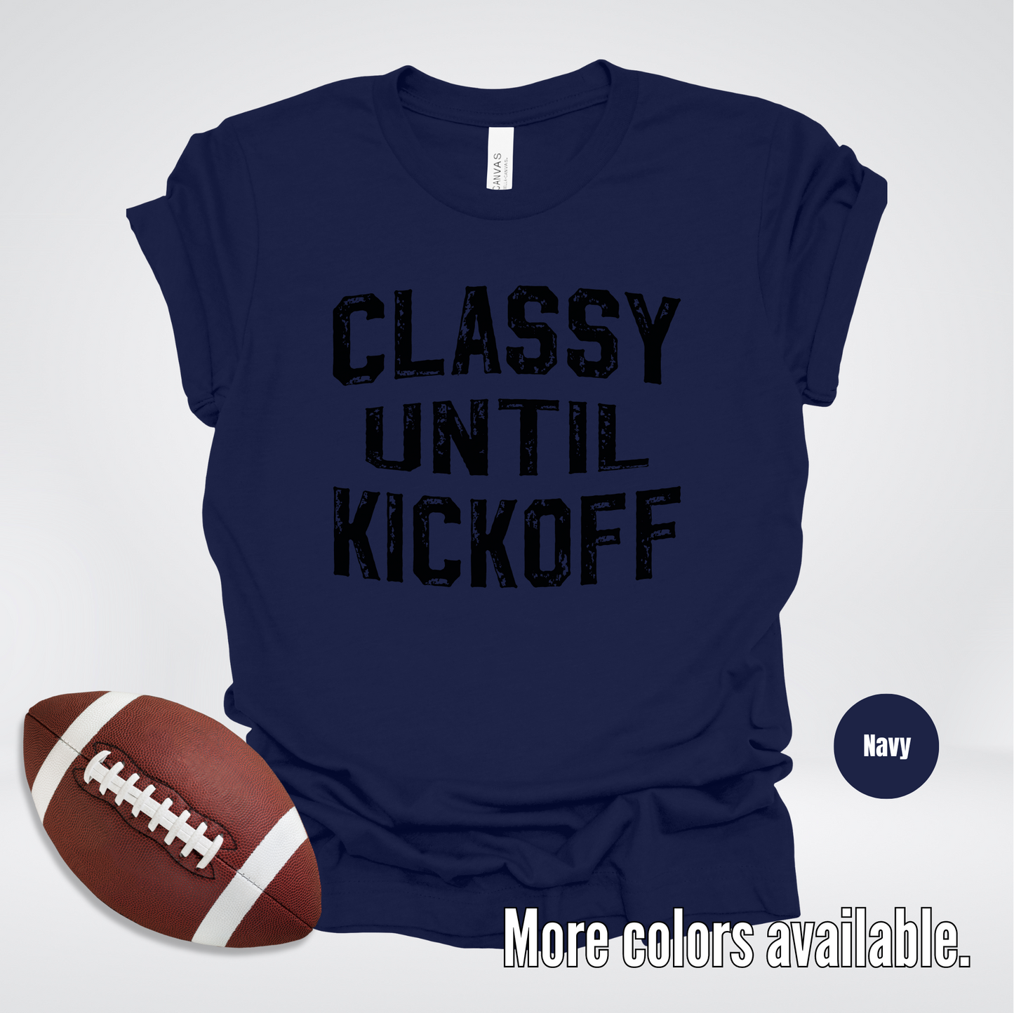 Classy Until Kickoff Distressed Black Design T-Shirt