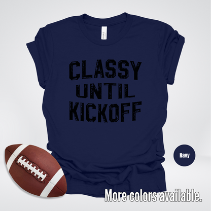 Classy Until Kickoff Distressed Black Design T-Shirt