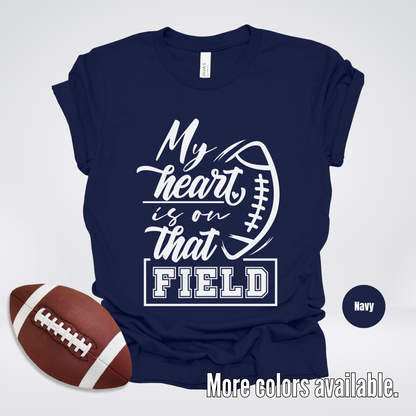 My Heart Is On That Field T-Shirt