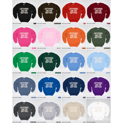 Leftovers Are For Quitters - Sweatshirt