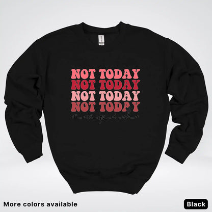 Not Today Cupid - Crewneck Sweatshirt