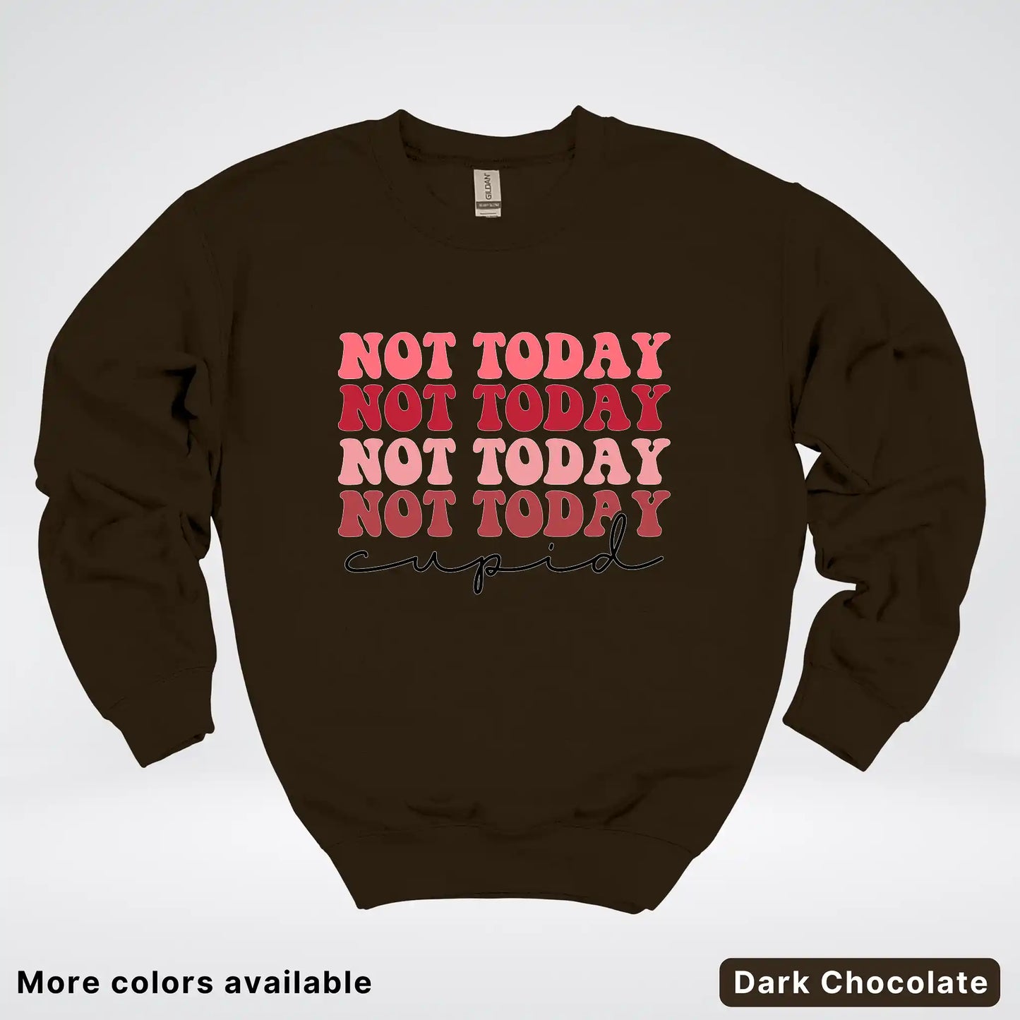 Not Today Cupid - Crewneck Sweatshirt
