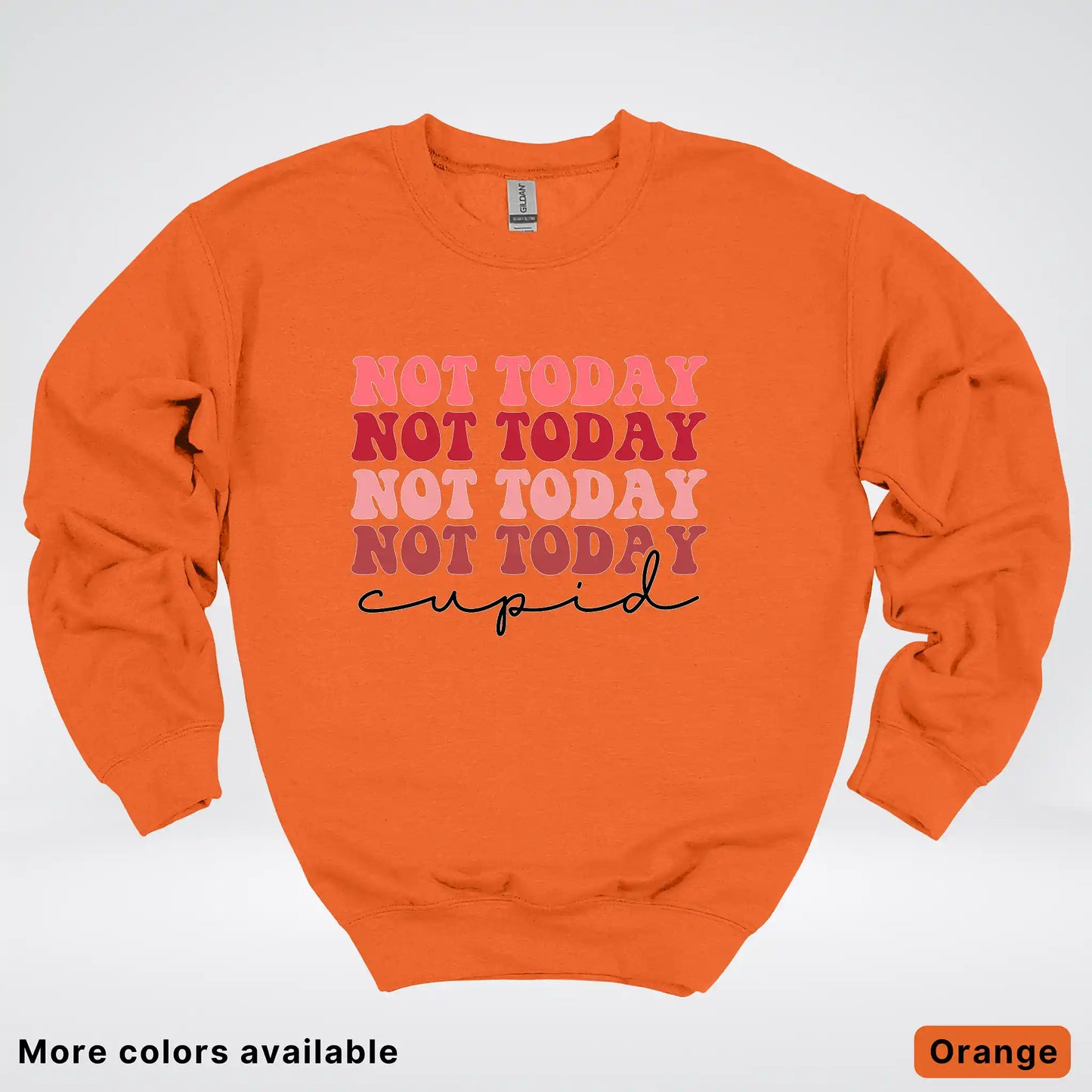 Not Today Cupid - Crewneck Sweatshirt