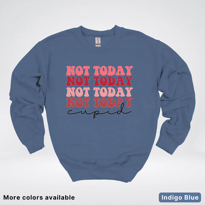 Not Today Cupid - Crewneck Sweatshirt