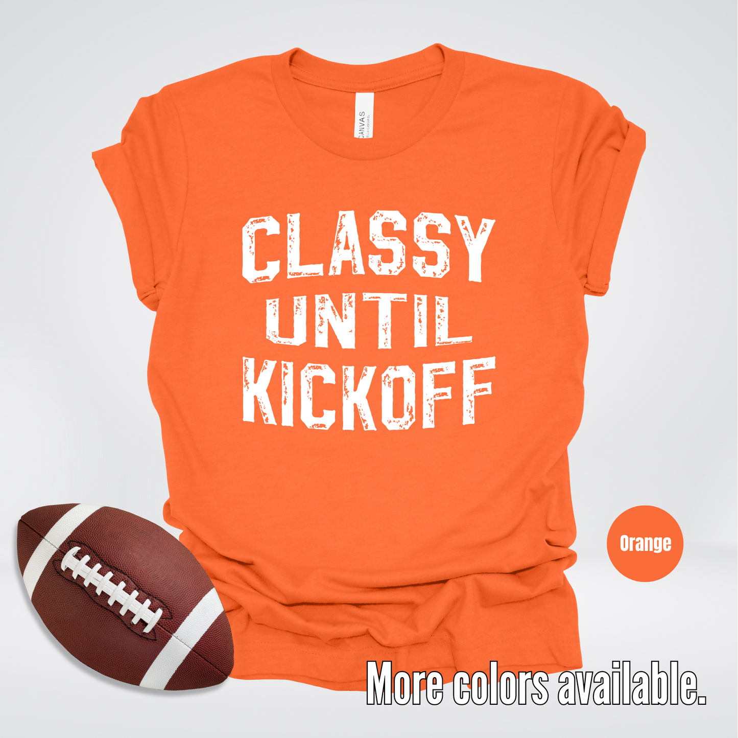 Classy Until Kickoff Distressed T-Shirt