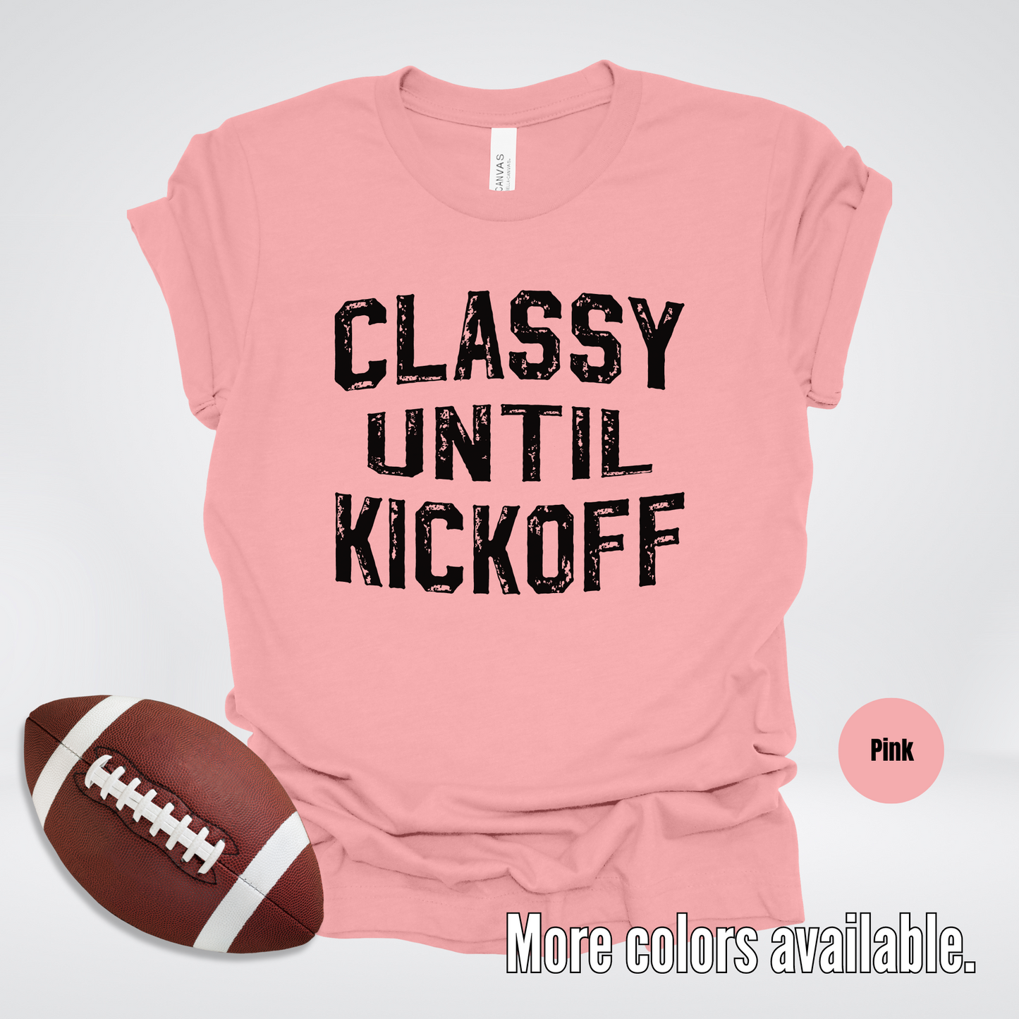 Classy Until Kickoff Distressed Black Design T-Shirt